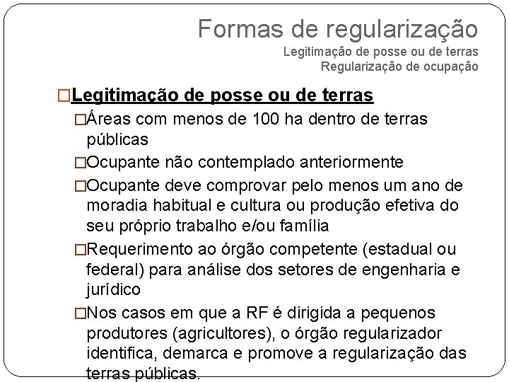 Formas de regularização Legitimação de posse ou de terras Regularização de ocupação �Legitimação de