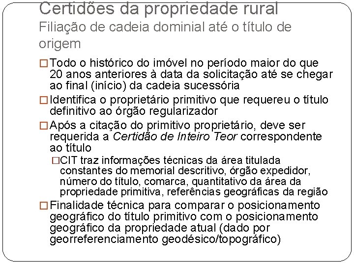 Certidões da propriedade rural Filiação de cadeia dominial até o título de origem �