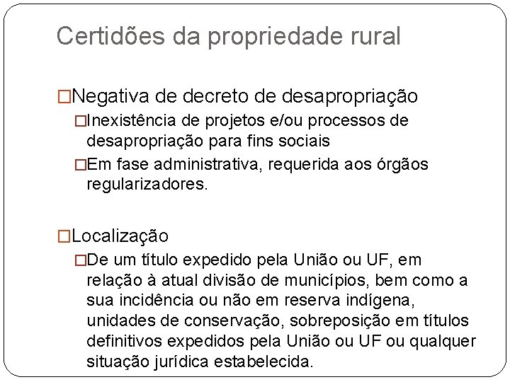 Certidões da propriedade rural �Negativa de decreto de desapropriação �Inexistência de projetos e/ou processos