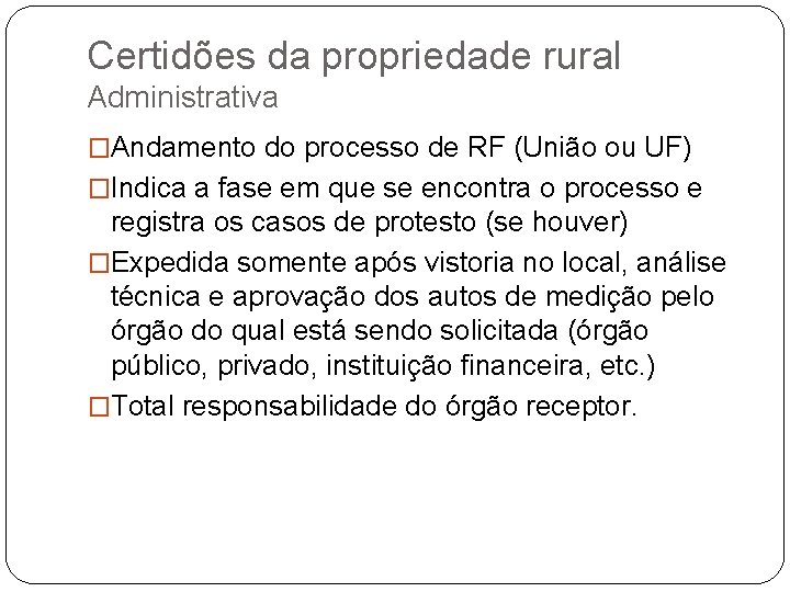 Certidões da propriedade rural Administrativa �Andamento do processo de RF (União ou UF) �Indica