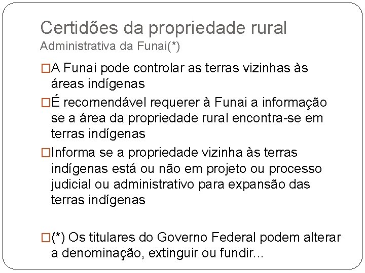 Certidões da propriedade rural Administrativa da Funai(*) �A Funai pode controlar as terras vizinhas