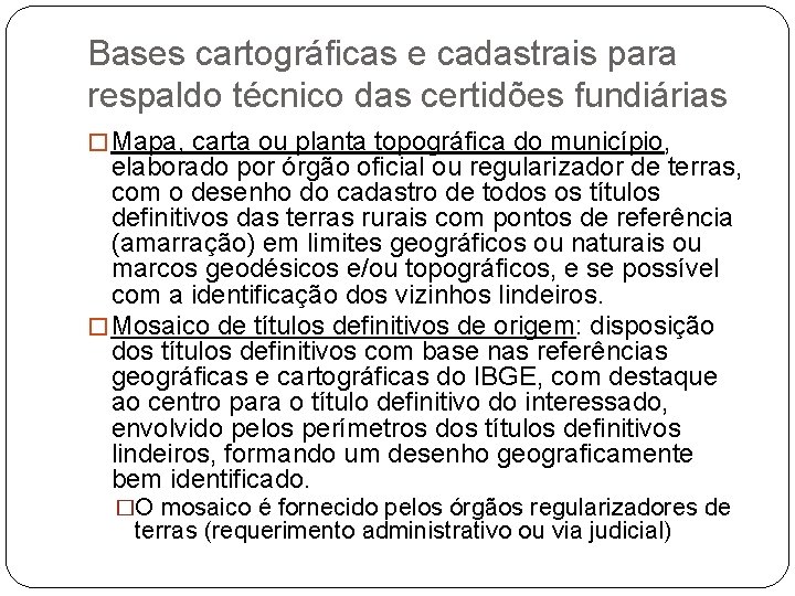 Bases cartográficas e cadastrais para respaldo técnico das certidões fundiárias � Mapa, carta ou