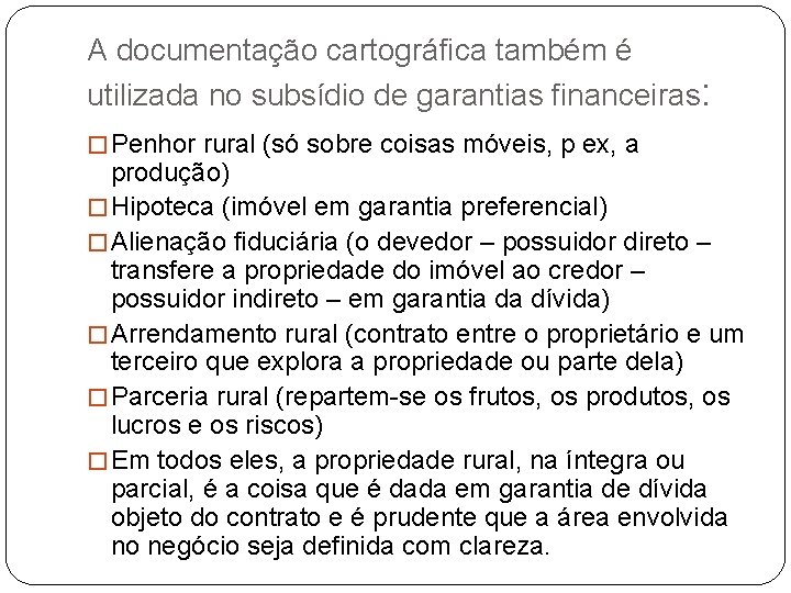 A documentação cartográfica também é utilizada no subsídio de garantias financeiras: � Penhor rural