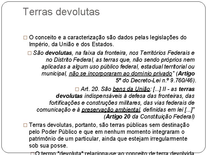 Terras devolutas � O conceito e a caracterização são dados pelas legislações do Império,