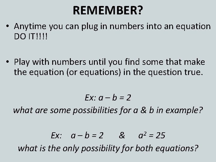 REMEMBER? • Anytime you can plug in numbers into an equation DO IT!!!! •