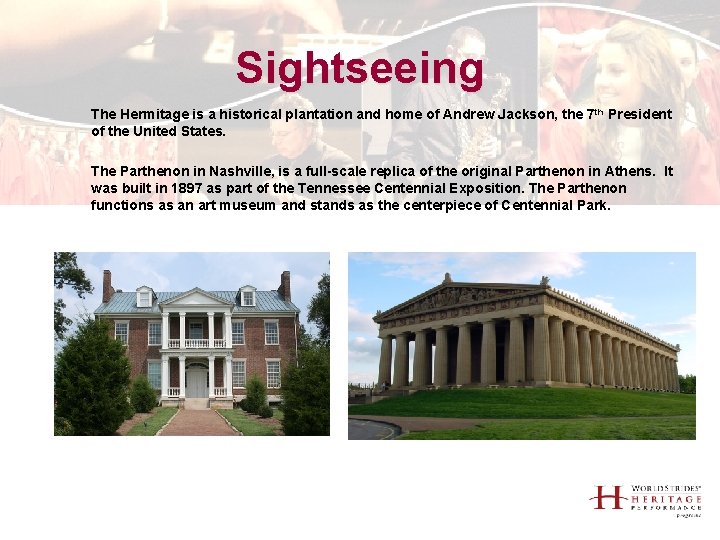 Sightseeing The Hermitage is a historical plantation and home of Andrew Jackson, the 7