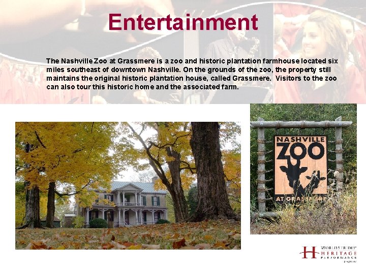 Entertainment The Nashville Zoo at Grassmere is a zoo and historic plantation farmhouse located