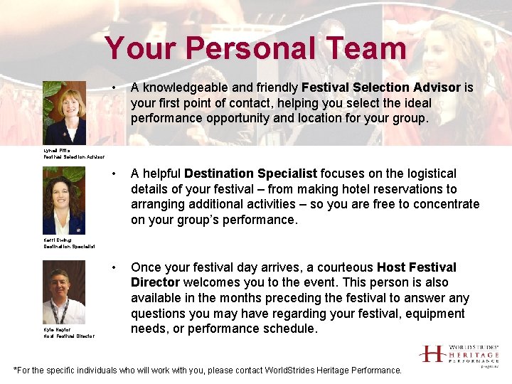 Your Personal Team • A knowledgeable and friendly Festival Selection Advisor is your first