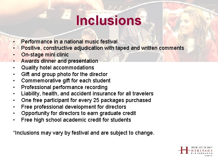 Inclusions • • • • Performance in a national music festival Positive, constructive adjudication