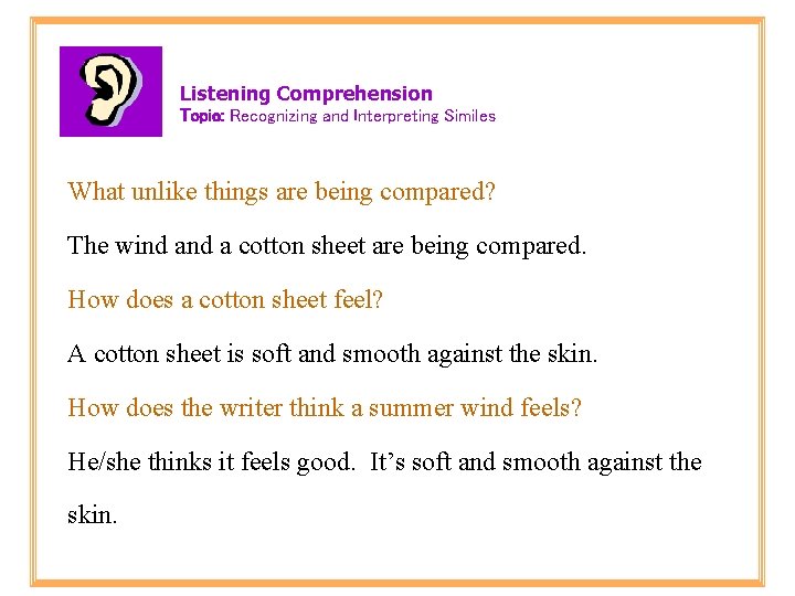 Listening Comprehension Topic: Recognizing and Interpreting Similes What unlike things are being compared? The