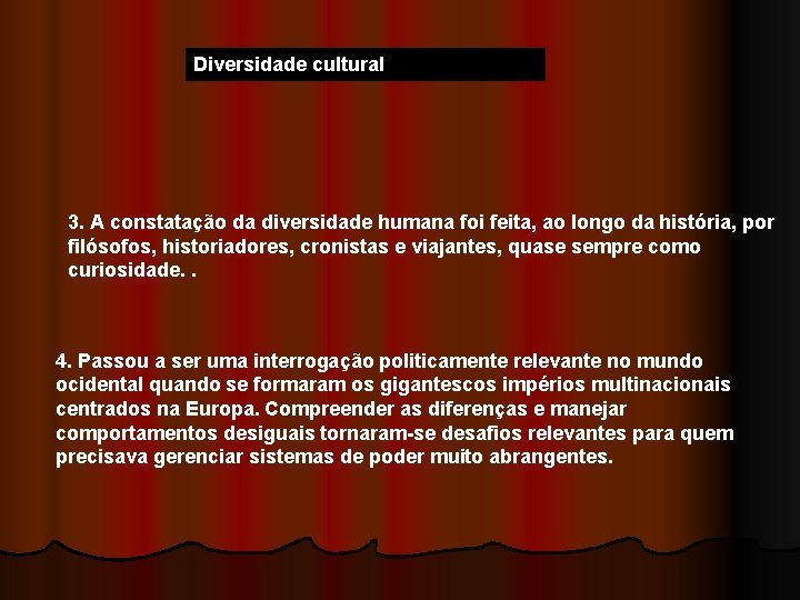 Diversidade cultural 3. A constatação da diversidade humana foi feita, ao longo da história,