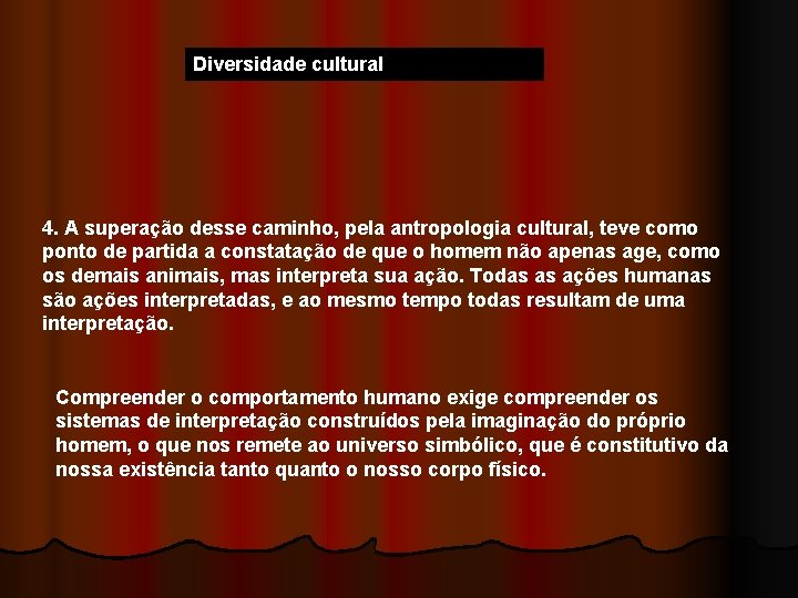 Diversidade cultural 4. A superação desse caminho, pela antropologia cultural, teve como ponto de