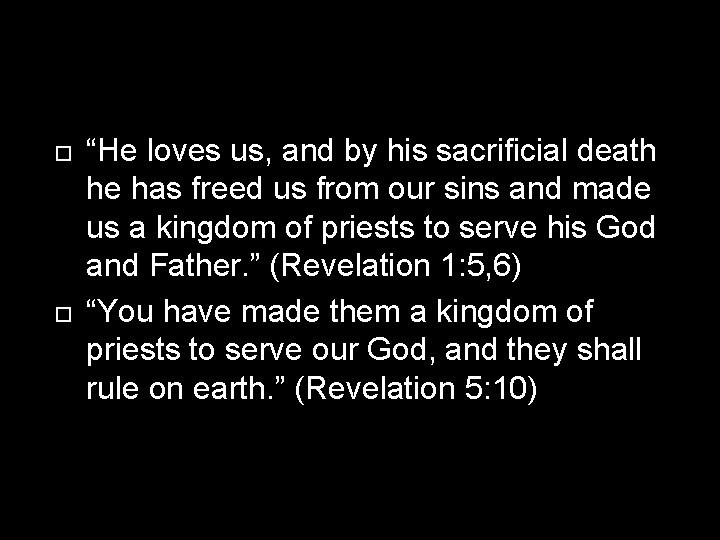  “He loves us, and by his sacrificial death he has freed us from