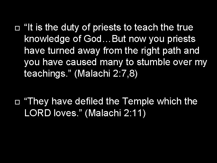  “It is the duty of priests to teach the true knowledge of God…But