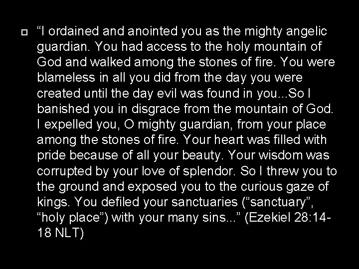  “I ordained anointed you as the mighty angelic guardian. You had access to