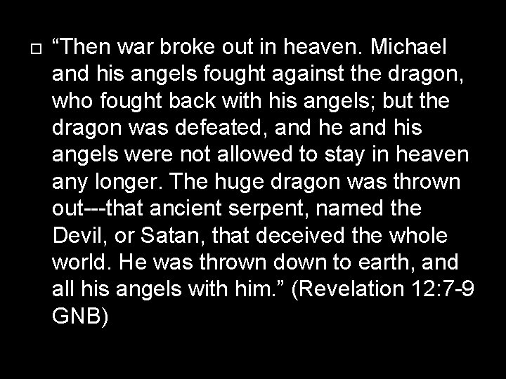  “Then war broke out in heaven. Michael and his angels fought against the