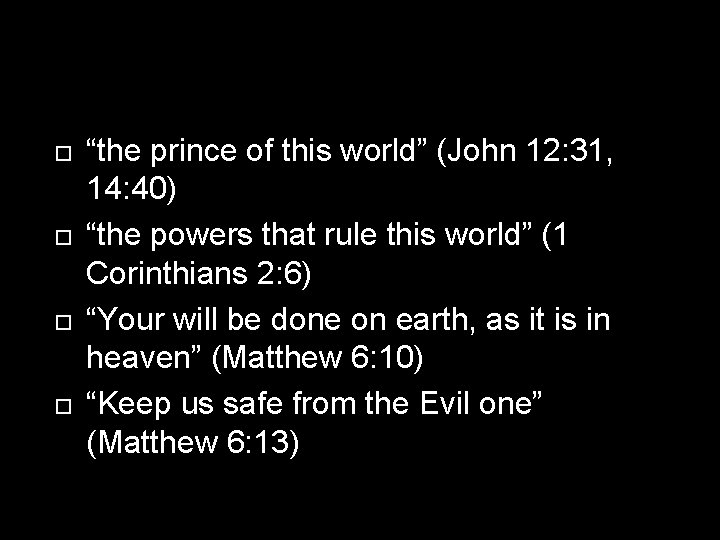  “the prince of this world” (John 12: 31, 14: 40) “the powers that