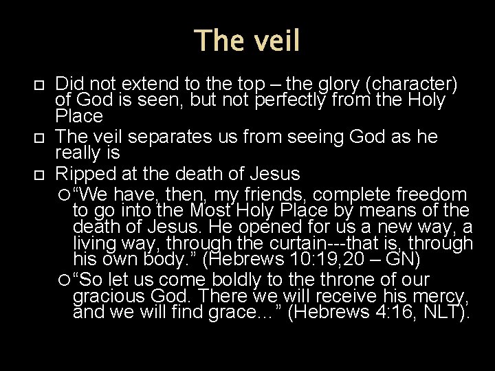 The veil Did not extend to the top – the glory (character) of God