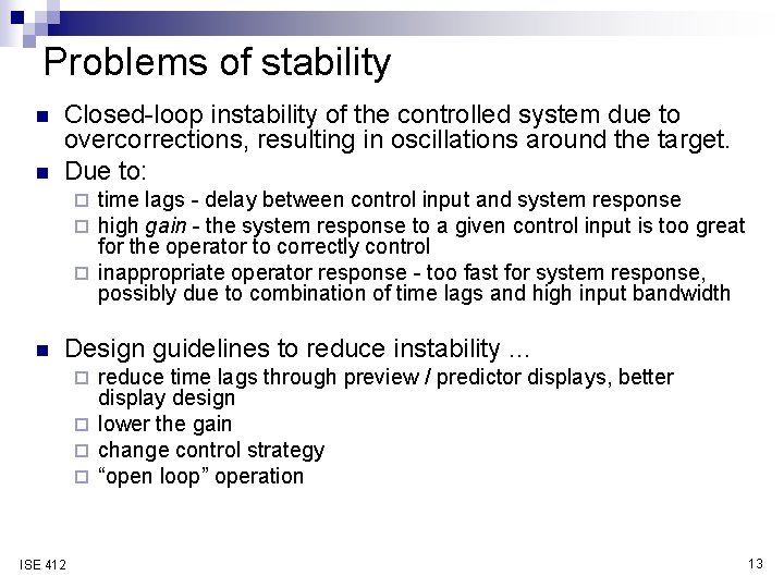 Problems of stability n n Closed-loop instability of the controlled system due to overcorrections,