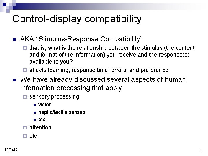 Control-display compatibility n AKA “Stimulus-Response Compatibility” that is, what is the relationship between the