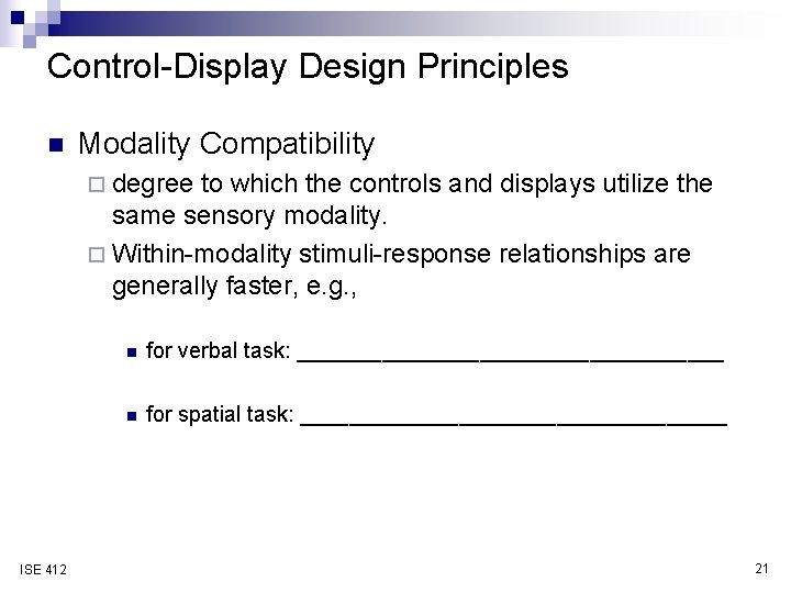 Control-Display Design Principles n Modality Compatibility ¨ degree to which the controls and displays