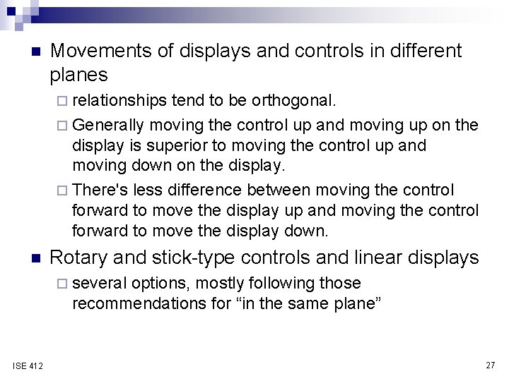 n Movements of displays and controls in different planes ¨ relationships tend to be