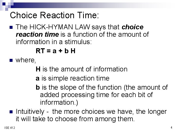 Choice Reaction Time: n n n ISE 412 The HICK-HYMAN LAW says that choice