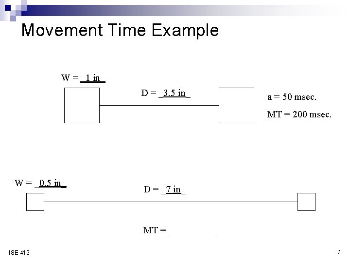 Movement Time Example W = _1 in_ D = _3. 5 in_ a =