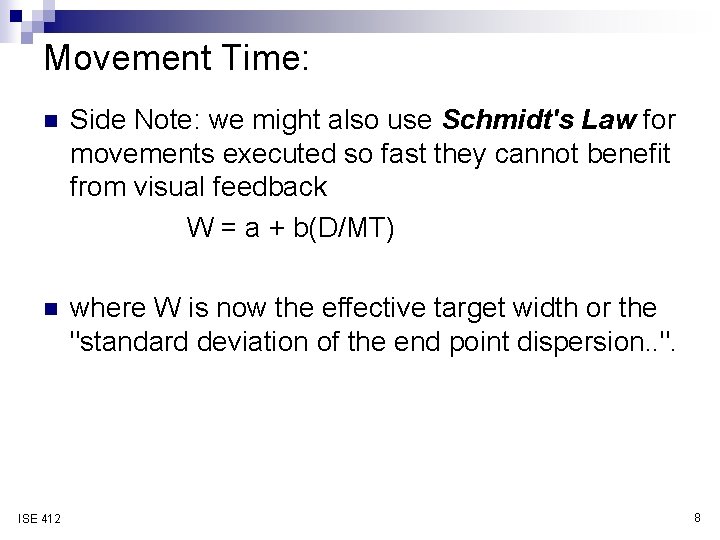 Movement Time: n Side Note: we might also use Schmidt's Law for movements executed
