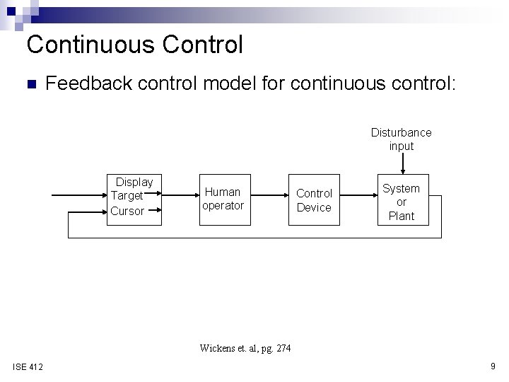 Continuous Control n Feedback control model for continuous control: Disturbance input Display Target Cursor