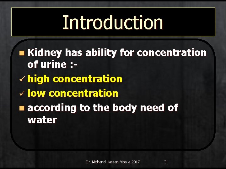 Introduction n Kidney has ability for concentration of urine : ü high concentration ü