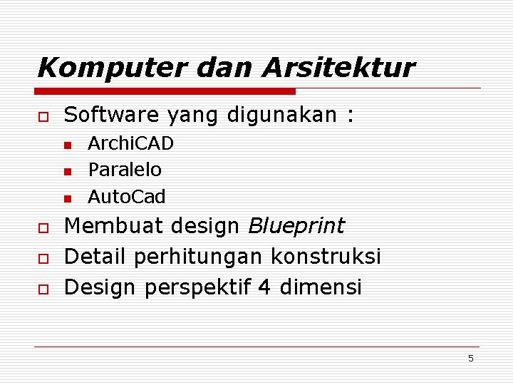 Komputer dan Arsitektur o Software yang digunakan : n n n o o o