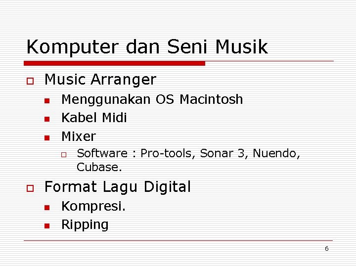 Komputer dan Seni Musik o Music Arranger n n n Menggunakan OS Macintosh Kabel