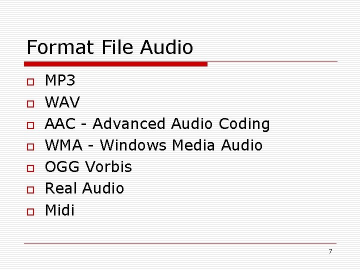 Format File Audio o o o MP 3 WAV AAC - Advanced Audio Coding