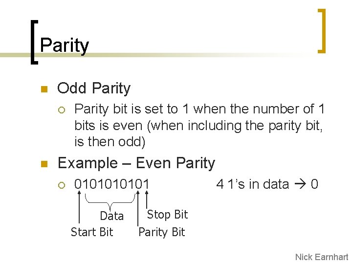 Parity n Odd Parity ¡ n Parity bit is set to 1 when the