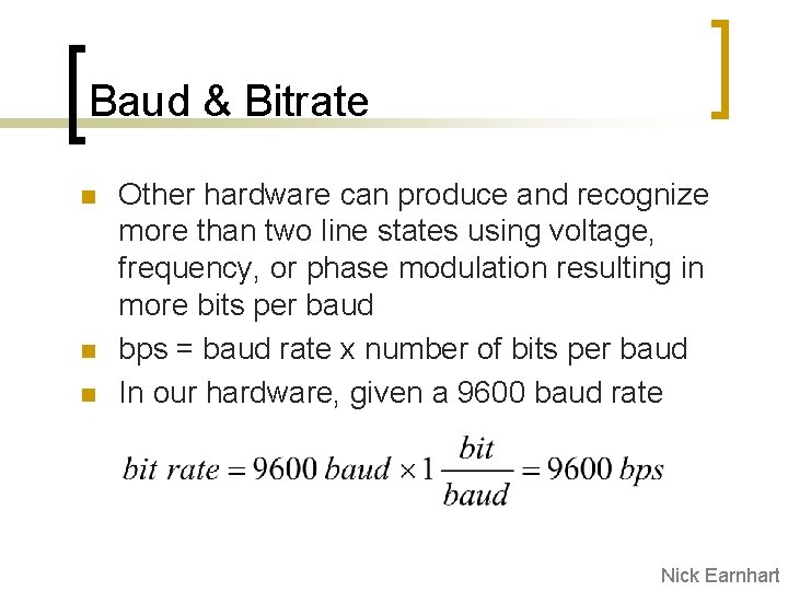 Baud & Bitrate n n n Other hardware can produce and recognize more than