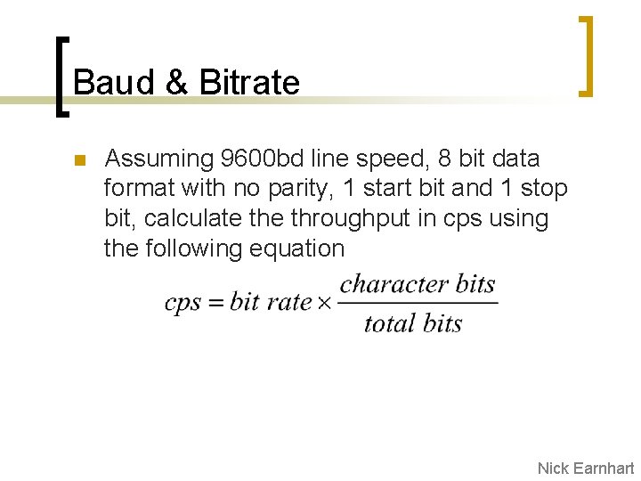 Baud & Bitrate n Assuming 9600 bd line speed, 8 bit data format with