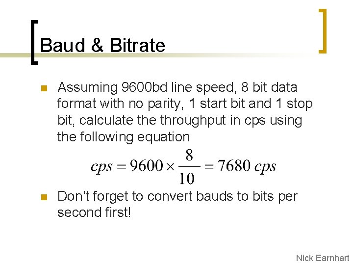 Baud & Bitrate n Assuming 9600 bd line speed, 8 bit data format with