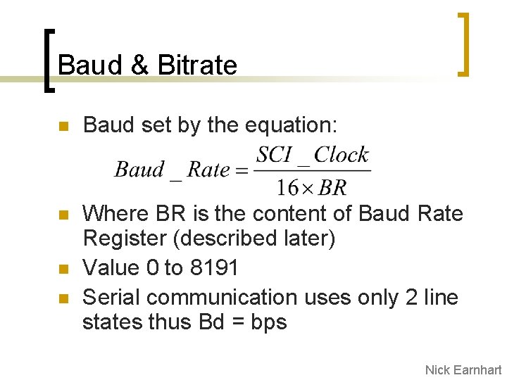 Baud & Bitrate n Baud set by the equation: n Where BR is the