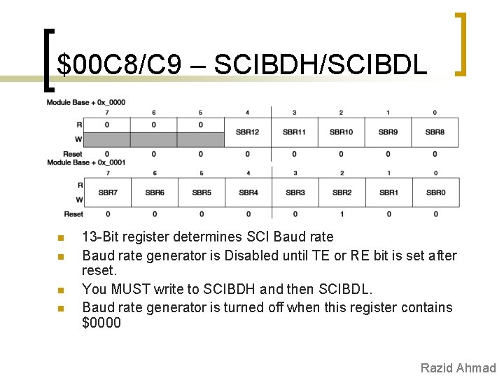 $00 C 8/C 9 – SCIBDH/SCIBDL n n 13 -Bit register determines SCI Baud