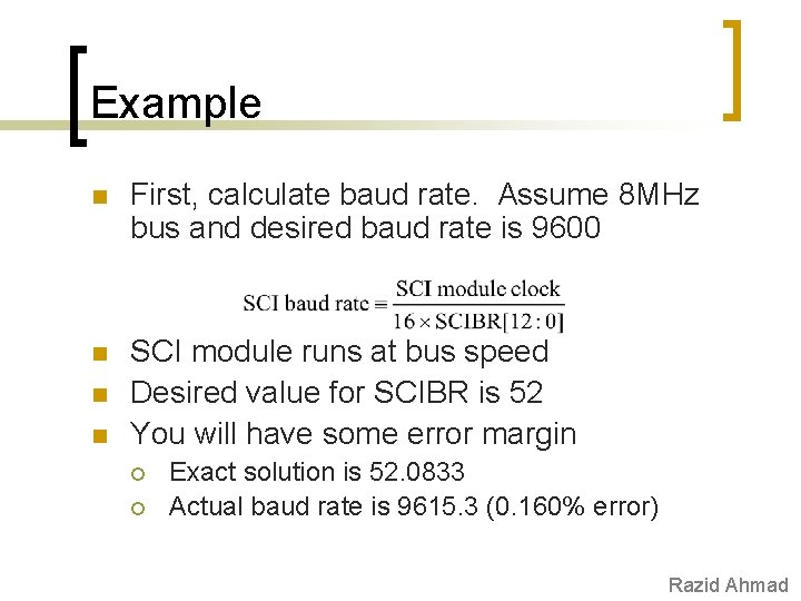 Example n First, calculate baud rate. Assume 8 MHz bus and desired baud rate