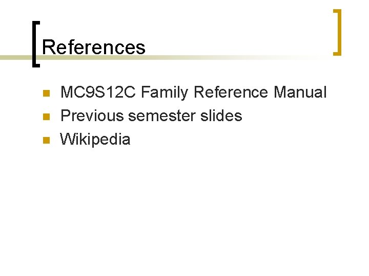 References n n n MC 9 S 12 C Family Reference Manual Previous semester