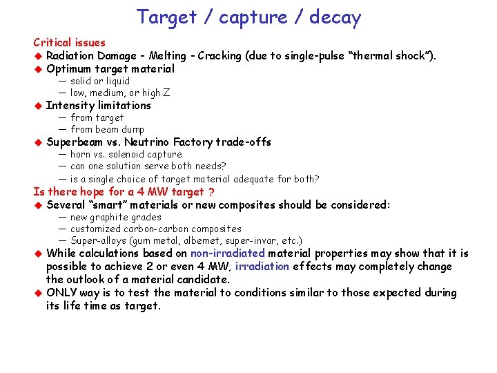 Target / capture / decay Critical issues Radiation Damage - Melting - Cracking (due