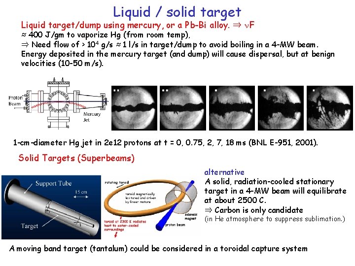 Liquid / solid target Liquid target/dump using mercury, or a Pb-Bi alloy. ⇒ F
