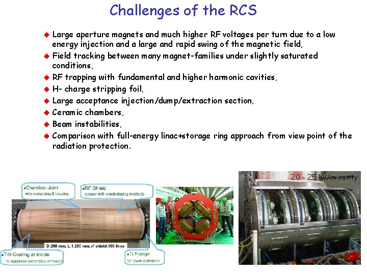 Challenges of the RCS Large aperture magnets and much higher RF voltages per turn