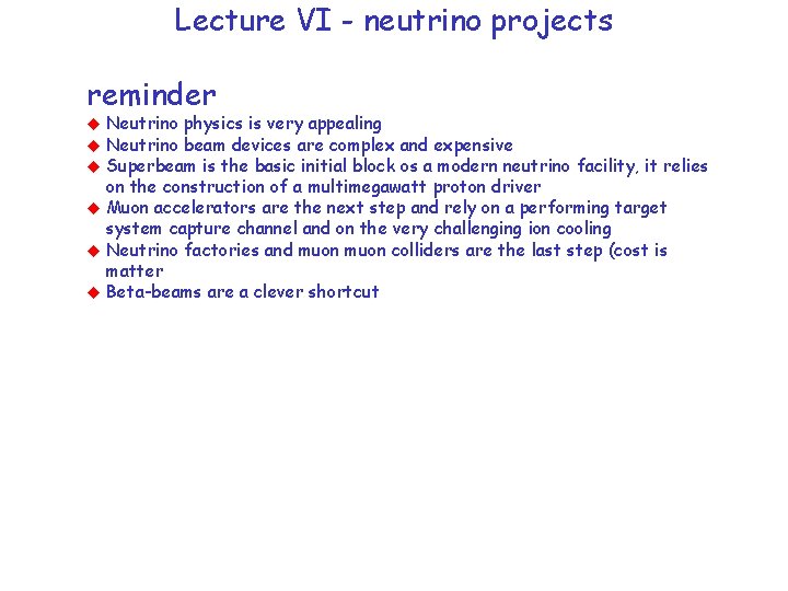 Lecture VI - neutrino projects reminder Neutrino physics is very appealing Neutrino beam devices