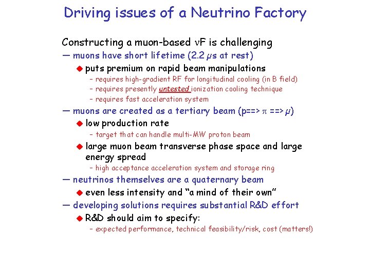 Driving issues of a Neutrino Factory Constructing a muon-based F is challenging — muons