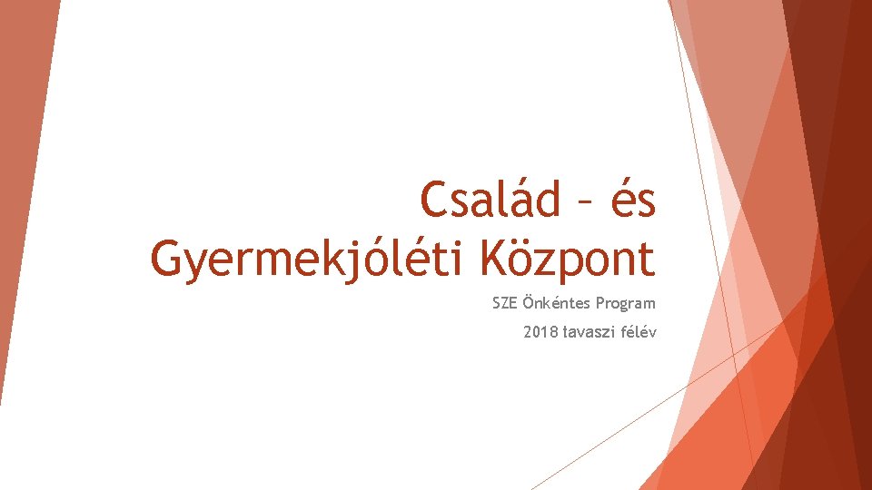 Család – és Gyermekjóléti Központ SZE Önkéntes Program 2018 tavaszi félév 