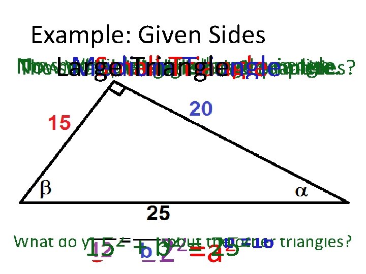 Example: Given Sides The triangle isthe similar to 2 the medium Now complete large