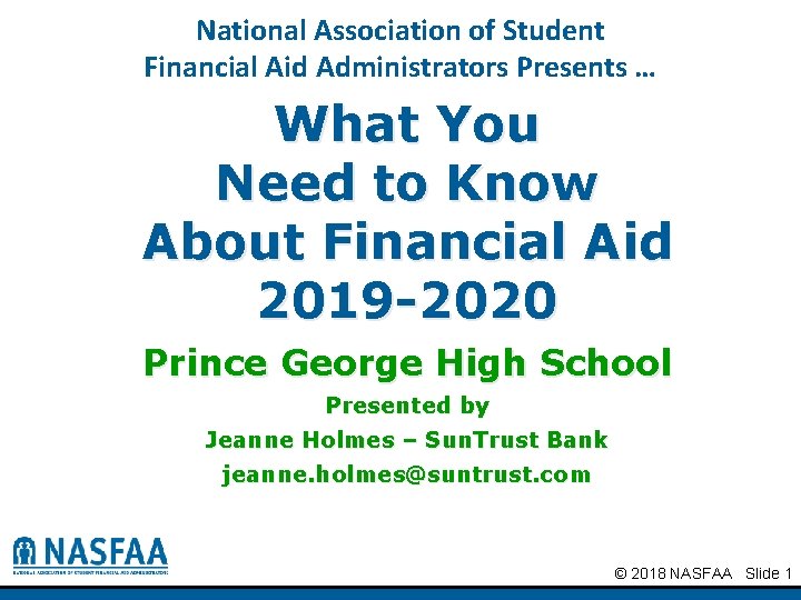 National Association of Student Financial Aid Administrators Presents … What You Need to Know